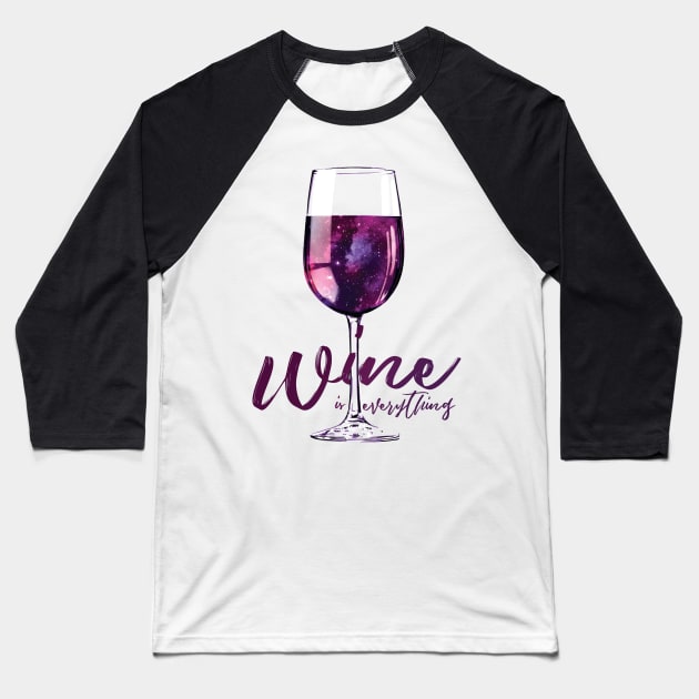 Wine is Everything Space in a Glass Baseball T-Shirt by polliadesign